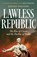Lawless Republic, Josiah Osgood - Gebonden - 9781399811552