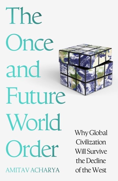 The Once and Future World Order, Amitav Acharya - Paperback - 9781399811750