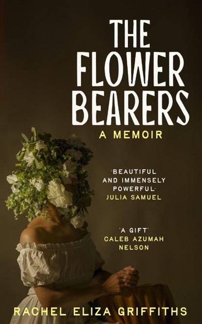 The Flower Bearers, Rachel Eliza Griffiths - Gebonden - 9781399813952