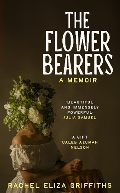 The Flower Bearers, Rachel Eliza Griffiths - Paperback - 9781399813983