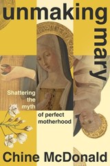 Unmaking Mary - Chine McDonald - 9781399814645