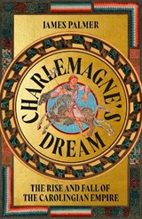 Charlemagne's Dream - James Palmer - 9781399815628