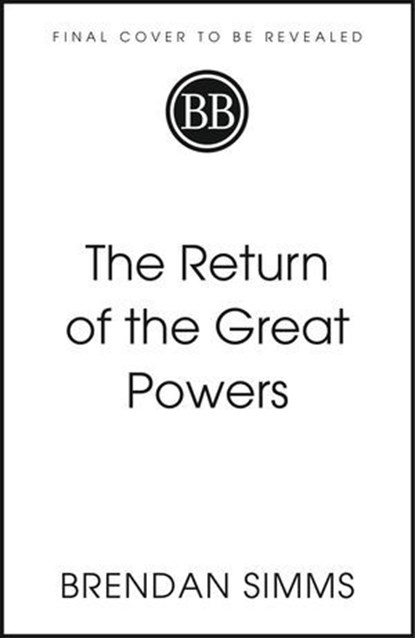 The Return of the Great Powers, Brendan Simms - Ebook - 9781399816977
