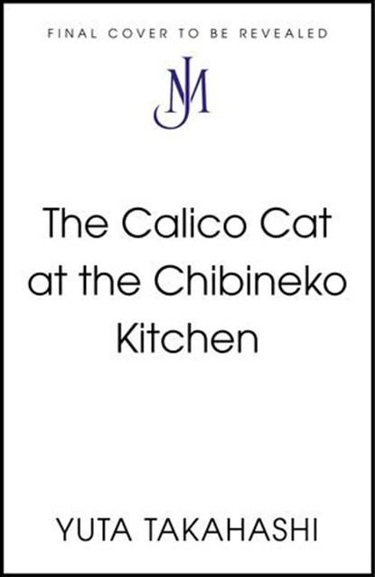 The Calico Cat at the Chibineko Kitchen, Yuta Takahashi - Ebook - 9781399817691