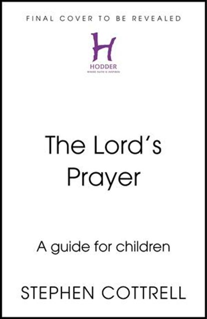 The Lord's Prayer: A Beginner's Guide, Stephen Cottrell - Ebook - 9781399819435