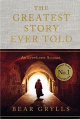 The Greatest Story Ever Told - Bear Grylls - 9781399820141