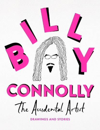 The Accidental Artist, Billy Connolly - Gebonden - 9781399820936