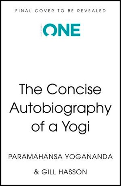 Autobiography of a Yogi (The Concise Classic), Paramahansa Yogananda ; Gill Hasson - Ebook - 9781399821537