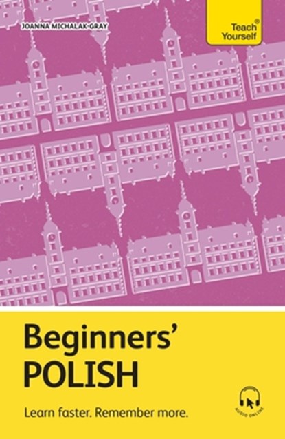 Beginners' Polish: Learn Faster. Remember More., Joanna Michalak-Gray - Paperback - 9781399821988