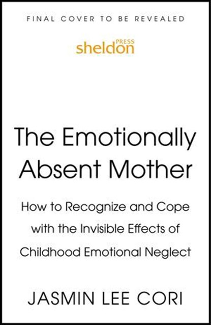 The Emotionally Absent Mother, Jasmin Lee Cori - Ebook - 9781399822206