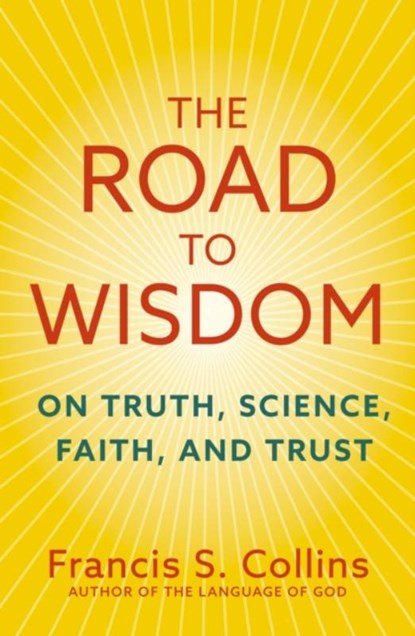 The Road to Wisdom, Francis S. Collins - Gebonden - 9781399822312