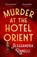 Murder at the Hotel Orient, Alessandra Ranelli - Gebonden - 9781399823180