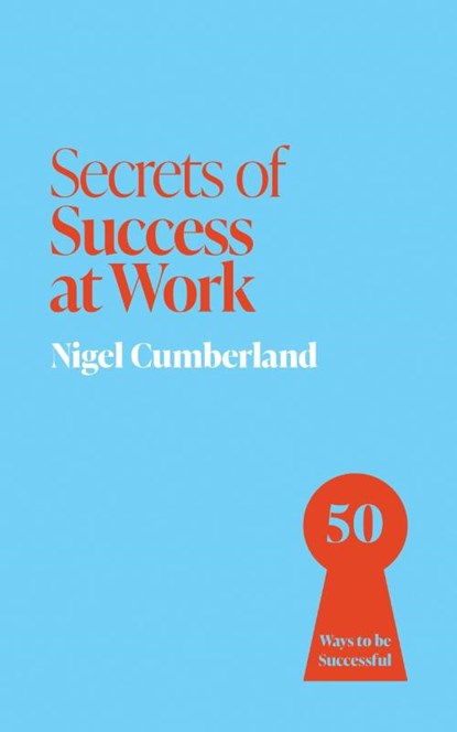 Secrets of Success at Work, Nigel Cumberland - Paperback - 9781399825856
