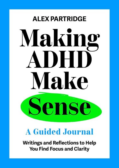 Making ADHD Make Sense, Alex Partridge - Gebonden - 9781399827812