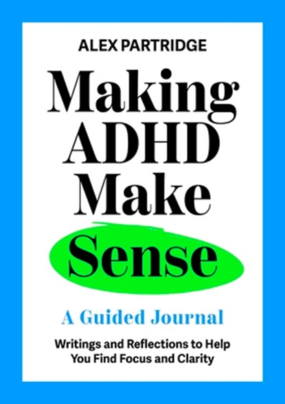 Making ADHD Make Sense, Alex Partridge - Gebonden - 9781399827812