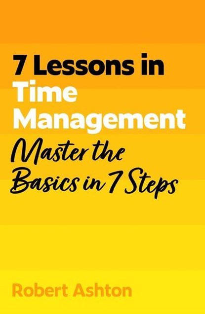 7 Lessons in Time Management, Robert Ashton - Paperback - 9781399830591