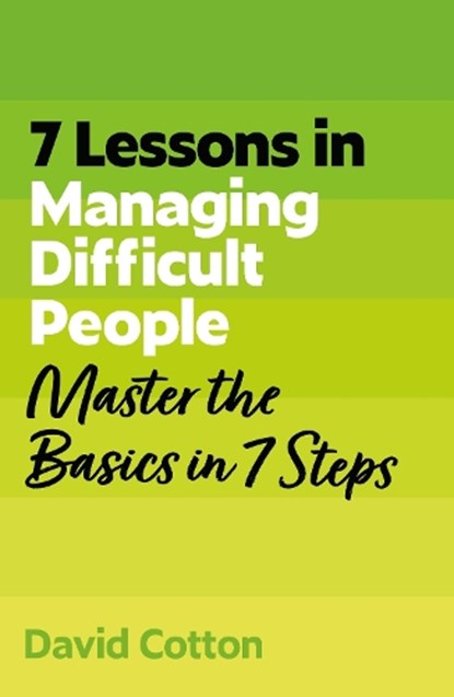 7 Lessons in Managing Difficult People, David Cotton - Paperback - 9781399830652