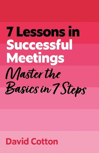 7 Lessons in Successful Meetings, David Cotton - Paperback - 9781399830720