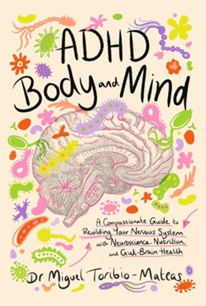 ADHD Body and Mind, Miguel Toribio-Mateas - Paperback - 9781399833912