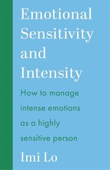 Emotional Sensitivity and Intensity - Imi Lo - 9781399837262