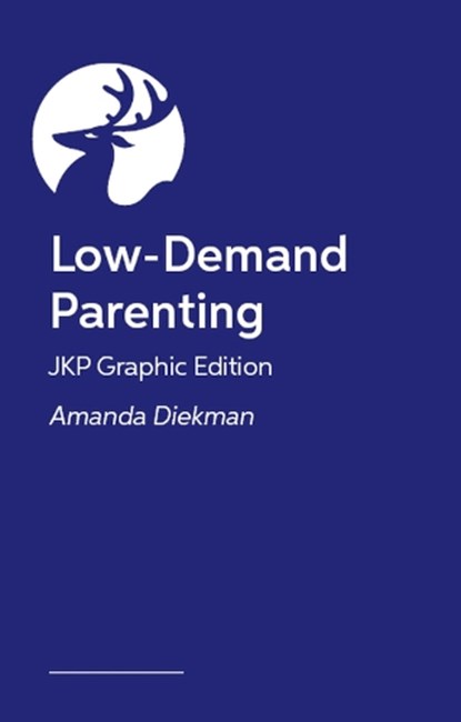 Low-Demand Parenting – JKP Graphic Edition, Amanda Diekman - Paperback - 9781399839532