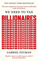 We Need to Tax Billionaires - Gabriel Zucman - 9781399839600