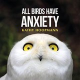 All Birds Have Anxiety - Kathy Hoopmann - 9781399839969