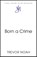 Born A Crime, Trevor Noah - Gebonden - 9781399842723