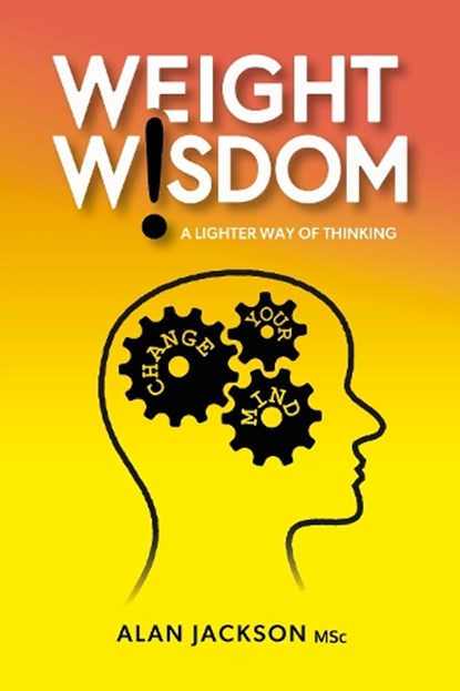 Weight Wisdom a lighter way of thinking, Alan Jackson - Paperback - 9781399962476