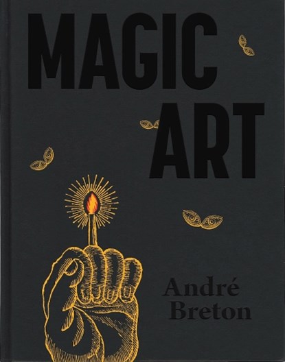 Magic Art, Andre Breton - Gebonden - 9781399971188