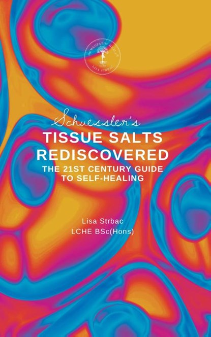 Schuessler's Tissue Salts Rediscovered, Lisa Strbac - Paperback - 9781399979344