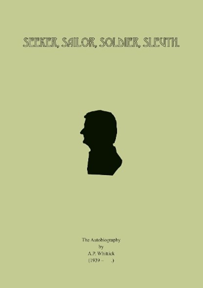 Seeker, Sailor, Solidier, Sleuth, Arthur Philip Whittick - Gebonden - 9781399983150