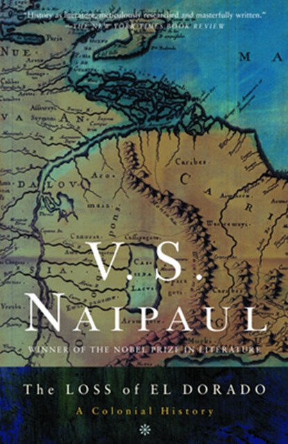 The Loss of El Dorado, V. S. Naipaul - Paperback - 9781400030767