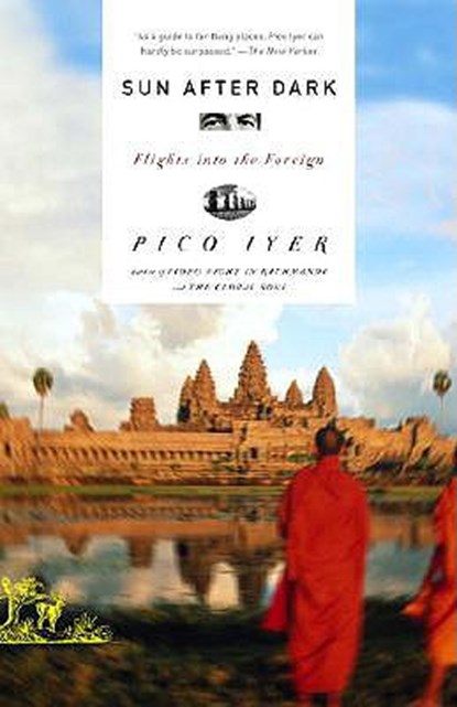 Sun After Dark: Flights Into the Foreign, Pico Iyer - Paperback - 9781400031030