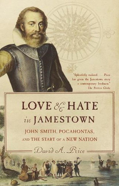 Love and Hate in Jamestown: John Smith, Pocahontas, and the Start of a New Nation, David A. Price - Paperback - 9781400031726