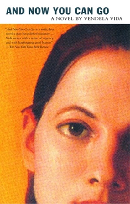 And Now You Can Go, Vendela Vida - Paperback - 9781400032419