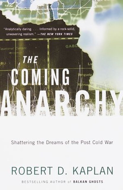 The Coming Anarchy, Robert D. Kaplan - Ebook - 9781400033034