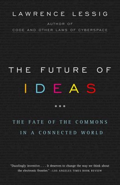 The Future of Ideas, Lawrence Lessig - Ebook - 9781400033317