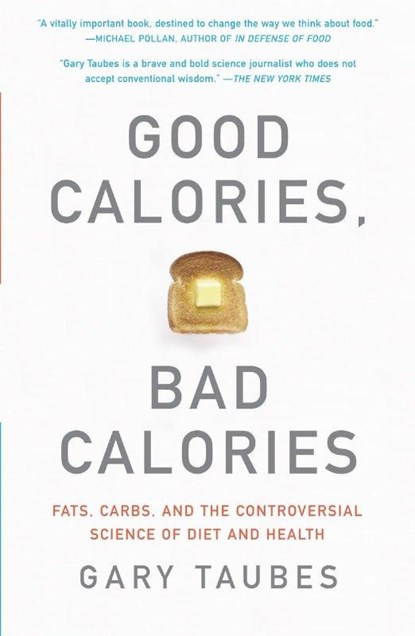 Good Calories, Bad Calories, Gary Taubes - Paperback - 9781400033461