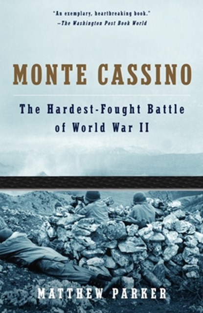 Monte Cassino: The Hardest Fought Battle of World War II, Matthew Parker - Paperback - 9781400033751