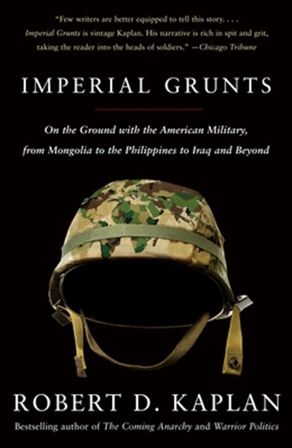 Imperial Grunts, Robert D. Kaplan - Paperback - 9781400034574