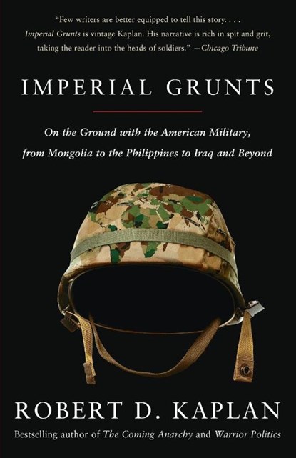 Imperial Grunts, Robert D. Kaplan - Paperback - 9781400034574