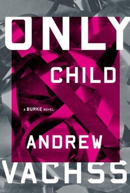 Only Child, Andrew Vachss - Ebook - 9781400040131