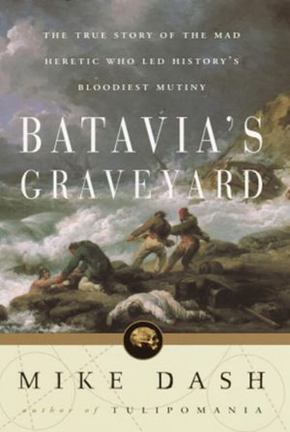 Batavia's Graveyard, Mike Dash - Ebook - 9781400045105