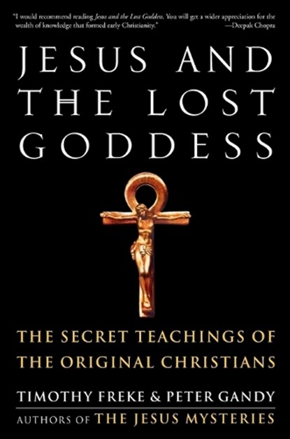 Jesus and the Lost Goddess, Timothy Freke ; Peter Gandy - Paperback - 9781400045945