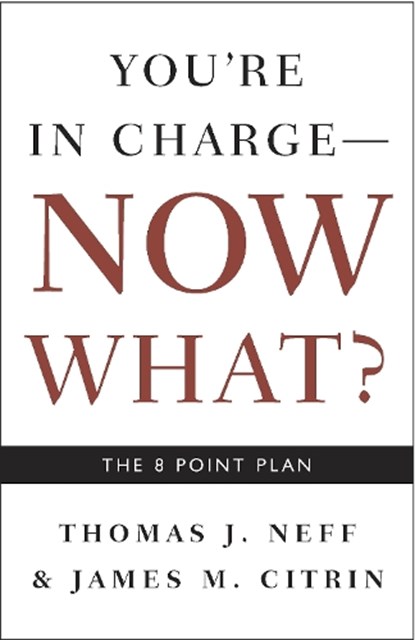 You're in Charge, Now What?, Thomas J. Neff ; James M. Citrin - Paperback - 9781400048663