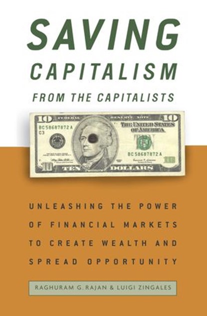 Saving Capitalism from the Capitalists, Raghuram Rajan ; Luigi Zingales - Ebook - 9781400049165