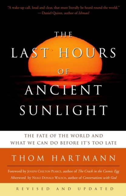 The Last Hours of Ancient Sunlight: Revised and Updated Third Edition, Thom Hartmann - Paperback - 9781400051571