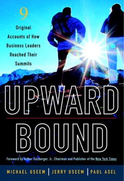 Upward Bound, Michael Useem ; Jerry Useem ; Paul Asel - Ebook - 9781400051960