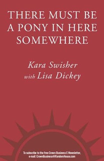 There Must Be a Pony in Here Somewhere, Kara Swisher - Ebook - 9781400053070